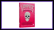Uma mistura de emoções estão no livro Vampiros Nunca Envelhecem. Confira! - Reprodução/Editora Galera Record